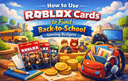 Roblox Cards are used to control back to school gaming budgets safely and effectively