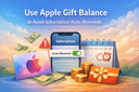 Use Apple Gift balance to avoid subscription auto renewals