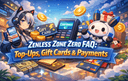 Zenless Zone Zero top up FAQ showing gift cards payment options and in game rewards