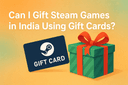 How to gift Steam games in India using Steam Wallet Gift Cards
