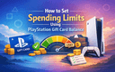 How to set spending limits using PlayStation Gift Card balance