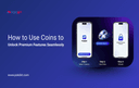Use Coins to Unlock Premium Features Seamlessly