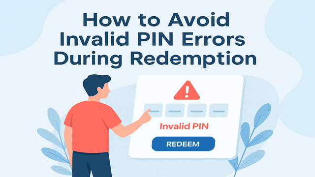 Avoid Invalid PIN Errors During Redemption