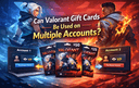 Valorant Gift Cards usage on multiple accounts explained with gaming visuals