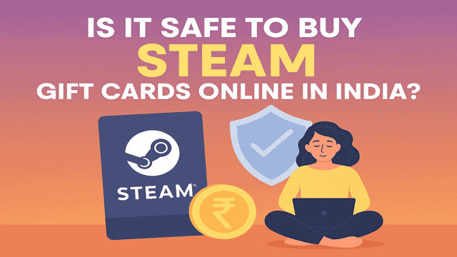 Is It Safe to Buy Steam Gift Cards Online in India