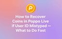 Recover Poppo Live coins after entering the wrong User ID during top up