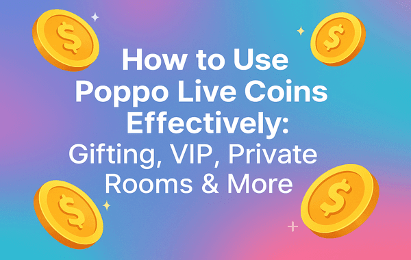 Using Poppo Live Coins for gifting VIP access and private rooms effectively