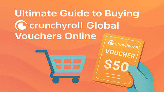 Ultimate guide to buying Crunchyroll global vouchers online shopping cart and 50 voucher illustration