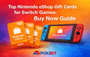 Top Nintendo eShop Gift Cards for Switch games buy now guide showing Nintendo Switch console and digital gift card codes for instant gaming purchases