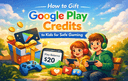 Gifting Google Play credits to kids for safe and controlled gaming