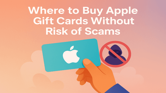Where to Buy Apple Gift Cards Without Risk of Scams