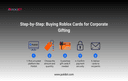 Step by Step Guide of Buying Roblox Cards for Corporate Gifting in 2025
